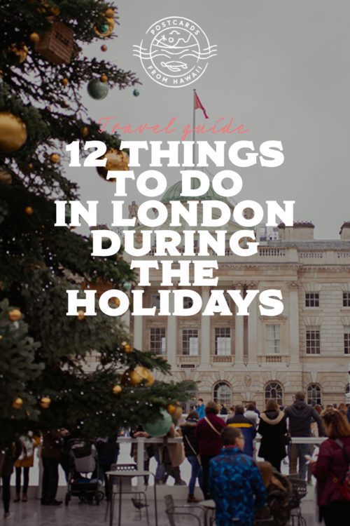 PostcardsfromHawaii12thingstodoinLondonduringtheChristmasHolidays