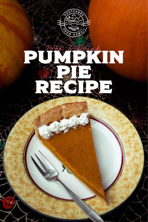 PostcardsfromHawaiiThanksgivingandHalloweenpumpkinpierecipe 1