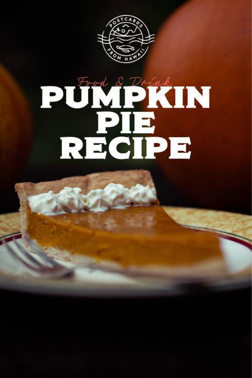 PostcardsfromHawaiiThanksgivingandHalloweenpumpkinpierecipe