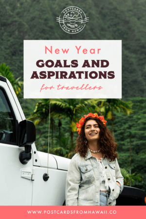 12NewYearsgoalsandaspirationsfortravellersPFHPostcardsfromHawaiiTravelBlogSustainableTravel 1