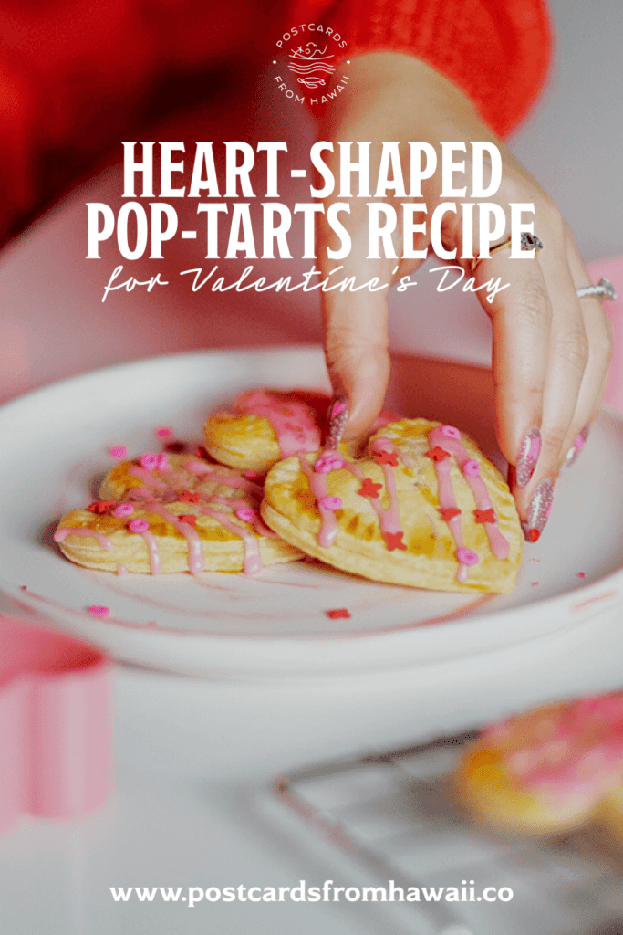 Postcards from Hawaii Travel Lifestyle Blog Recipe for heart-shaped pop-tarts for Valentine’s Day Pin Pinterest